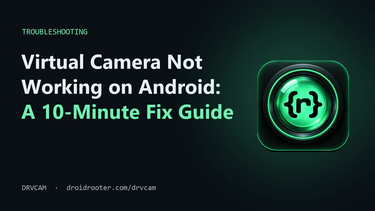 Checklist for fixing a virtual camera that is not working on a rooted Android phone