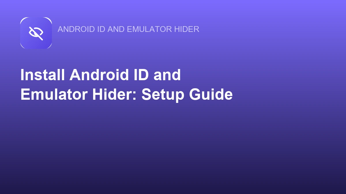 Logo von Android ID and Emulator Hider auf violettem Hintergrund mit der Überschrift Install: Setup Guide