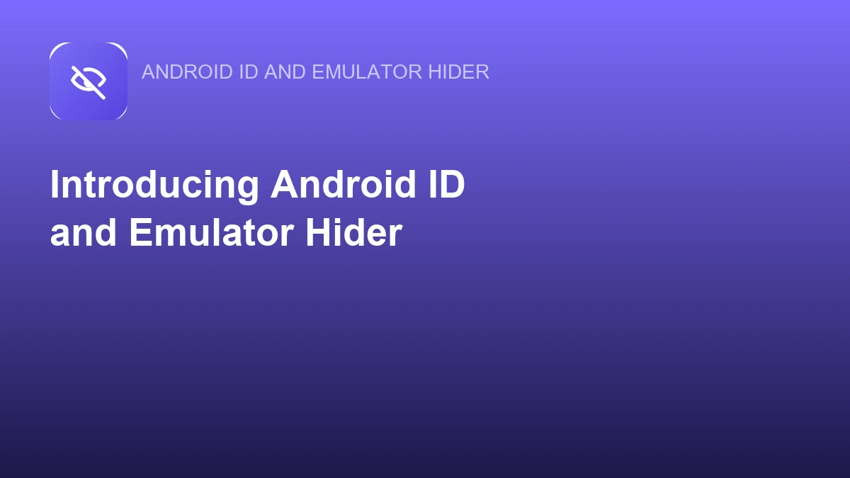 Logo von Android ID and Emulator Hider auf violettem Hintergrund mit der Überschrift Introducing Android ID and Emulator Hider